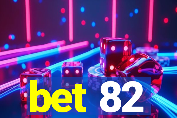 bet 82